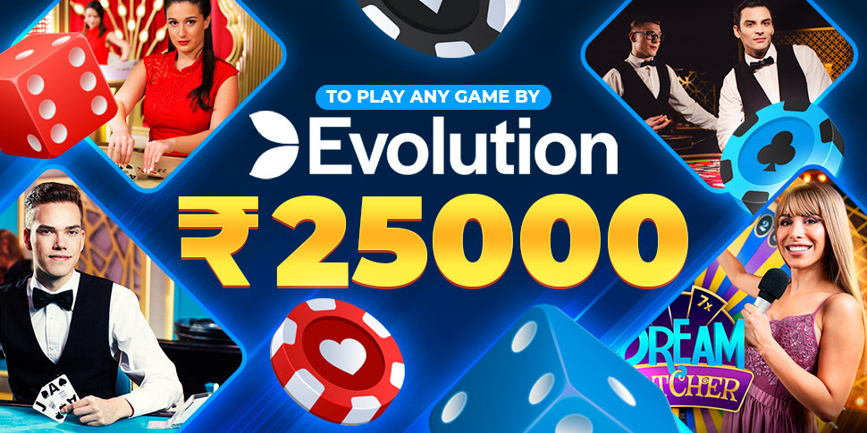 25 000 INR to play Evolution games	